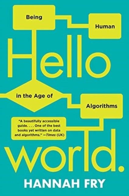 HELLO WORLD: BEING HUMAN IN THE AGE OF ALGORITHMS | 9780393357363 | HANNAH FRY