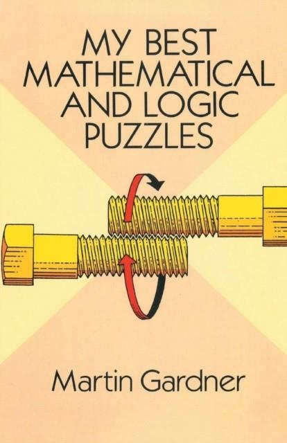 MY BEST MATHEMATICAL AND LOGIC PUZZLES | 9781684113729 | MARTIN GARDNER