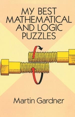 MY BEST MATHEMATICAL AND LOGIC PUZZLES | 9781684113729 | MARTIN GARDNER