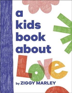 A KIDS BOOK ABOUT LOVE | 9780241656204 | ZIGGY MARLEY