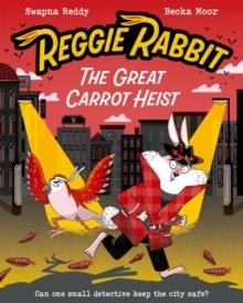 REGGIE RABBIT: THE GREAT CARROT HEIST | 9780192788337 | SWAPNA HADDOW