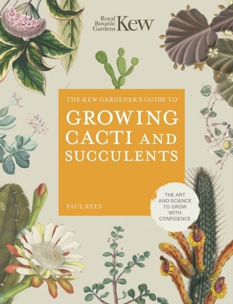 THE KEW GARDENER'S GUIDE TO GROWING CACTI AND SUCCULENTS | 9780711277144 | ROYAL BOTANIC GARDENS KEW