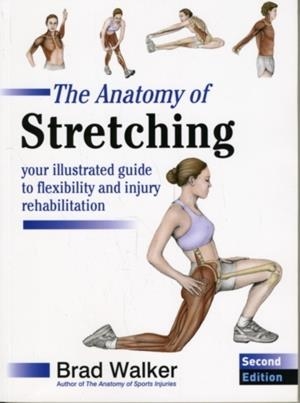 THE ANATOMY OF STRETCHING | 9781905367290 | BRAD WALKER