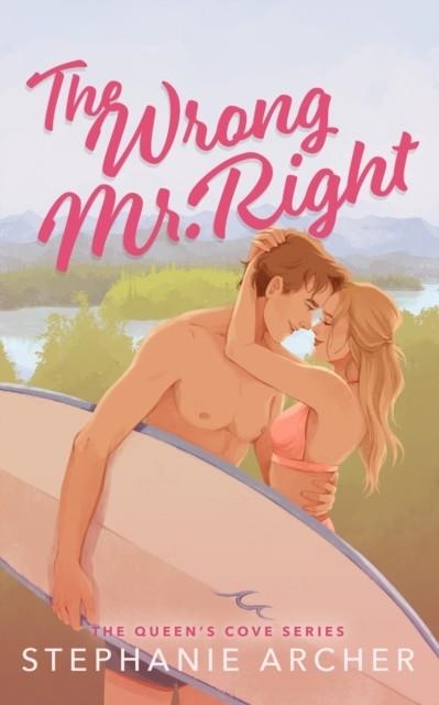 THE WRONG MR RIGHT | 9781398724440 | STEPHANIE ARCHER 