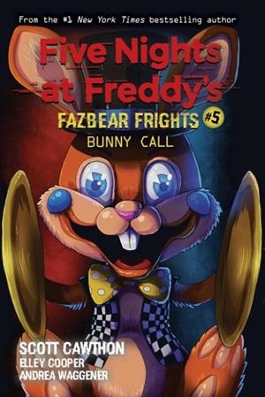 BUNNY CALL (FIVE NIGHTS AT FREDDY'S: FAZBEAR FRIGHTS #5) | 9781338576047 | SCOTT CAWTHON