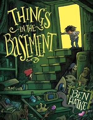 THINGS IN THE BASEMENT | 9781250909541 | BEN HATKE