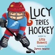 LUCY TRIES HOCKEY | 9781459816947 | LISA BOWES