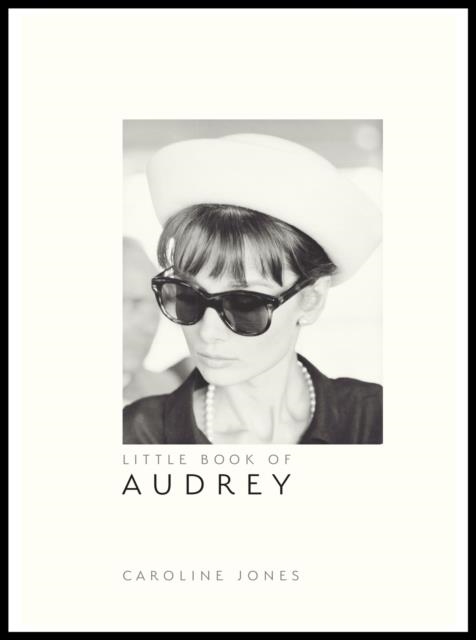 LITTLE BOOK OF AUDREY HEPBURN | 9781787391321 | CAROLINE JONES