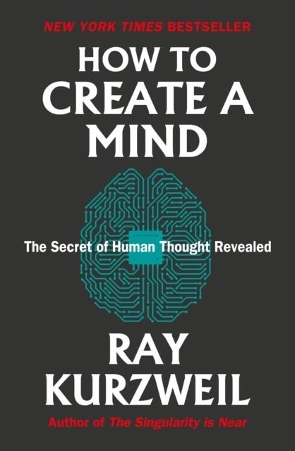 HOW TO CREATE A MIND | 9780715654538 | RAY KURZWEIL