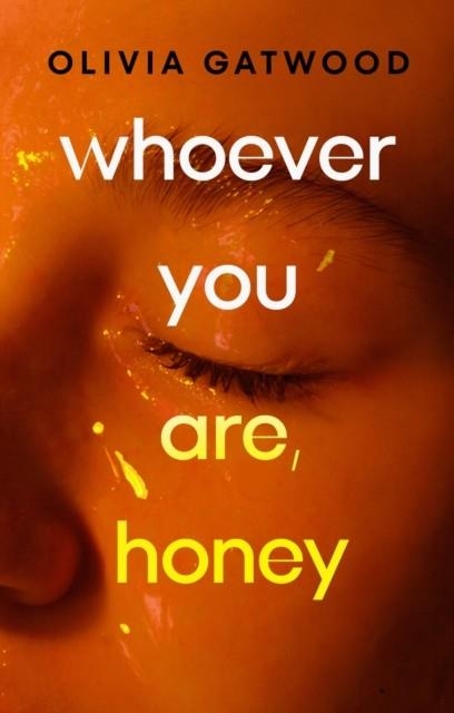 WHOEVER YOU ARE HONEY | 9781529151435 | OLIVIA GATWOOD