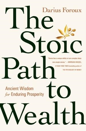 THE STOIC PATH TO WEALTH | 9781529146707 | DARIUS FOROUX