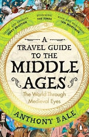 A TRAVEL GUIDE TO THE MIDDLE AGES | 9780241993408 | ANTHONY BALE
