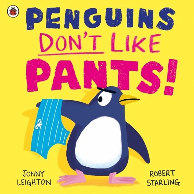 PENGUINS DON'T LIKE PANTS! | 9780241612606 | LEIGHTON AND STARLING