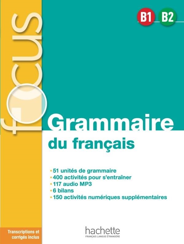 FOCUS GRAMMAIRE DU FRANÇAIS B1-B2 | 9782016286524