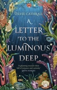 A LETTER TO THE LUMINOUS DEEP | 9780356522777 | SYLVIE CATHRALL