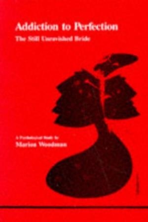 ADDICTION TO PERFECTION | 9780919123113 | WOODMAN, MARION