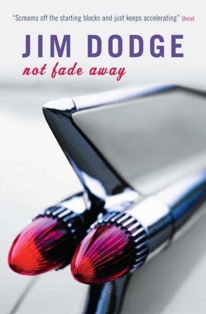 NOT FADE AWAY | 9781841954868 | JIM DODGE