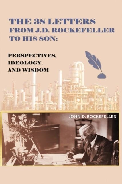 THE 38 LETTERS FROM J.D. ROCKEFELLER TO HIS SON | 9788199968523 | J. D. ROCKEFELLER