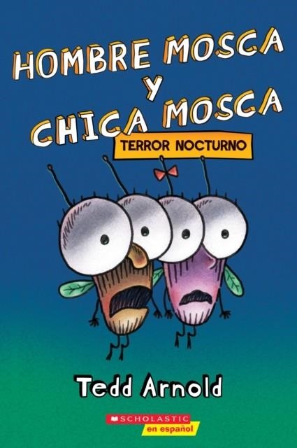 HOMBRE MOSCA Y CHICA MOSCA: TERROR NOCTURNO | 9781338767506 | TEDD ARNOLD