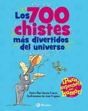 LOS 700 CHISTES MÁS DIVERTIDOS DEL UNIVERSO | 9788469664476 | PEDRO MARÍA GARCÍA FRANCO