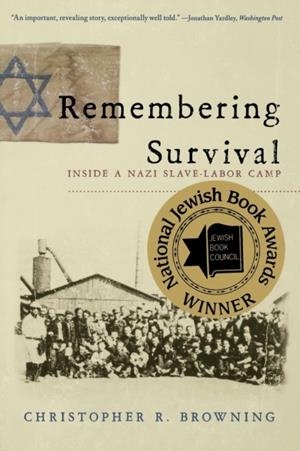 REMEMBERING SURVIVAL : INSIDE A NAZI SLAVE-LABOR CAMP | 9780393338874 | CHRISTOPHER R. BROWNING