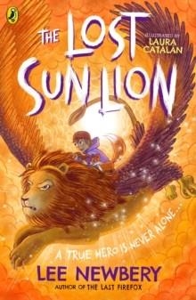 THE LOST SUNLION | 9780241628584 | LEE NEWBERY