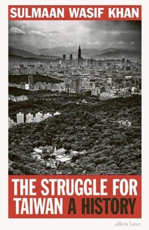 THE STRUGGLE FOR TAIWAN | 9780241674857 | SULMAAN WASIF KHAN