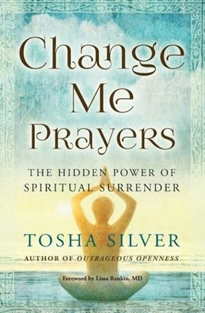CHANGE ME PRAYERS :  | 9781501111754 | TOSHA SILVER 