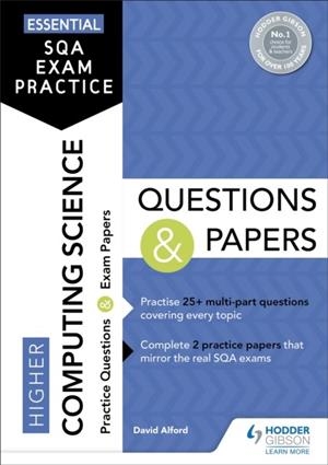 ESSENTIAL SQA EXAM PRACTICE: HIGHER COMPUTING SCIENCE QUESTIONS AND PAPERS | 9781510471764