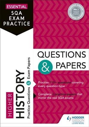 ESSENTIAL SQA EXAM PRACTICE: HIGHER HISTORY QUESTIONS AND PAPERS | 9781510471795