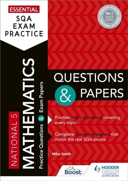 ESSENTIAL SQA EXAM PRACTICE: NATIONAL 5 MATHEMATICS QUESTIONS AND PAPERS | 9781510471894