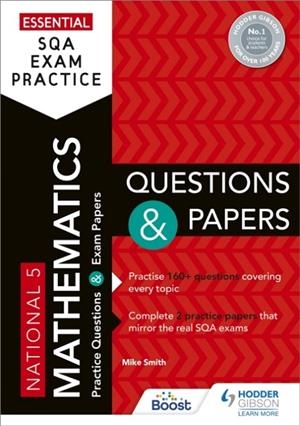 ESSENTIAL SQA EXAM PRACTICE: NATIONAL 5 MATHEMATICS QUESTIONS AND PAPERS | 9781510471894