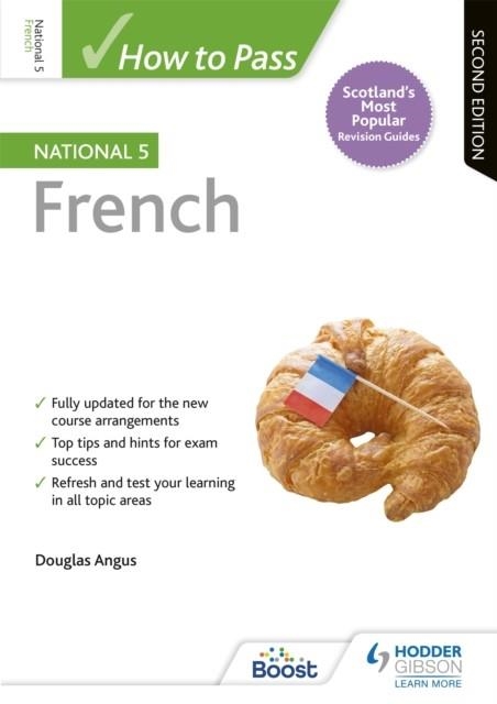 HOW TO PASS NATIONAL 5 FRENCH, SECOND EDITION | 9781510420908