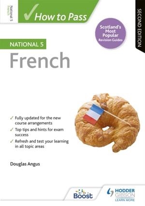 HOW TO PASS NATIONAL 5 FRENCH, SECOND EDITION | 9781510420908