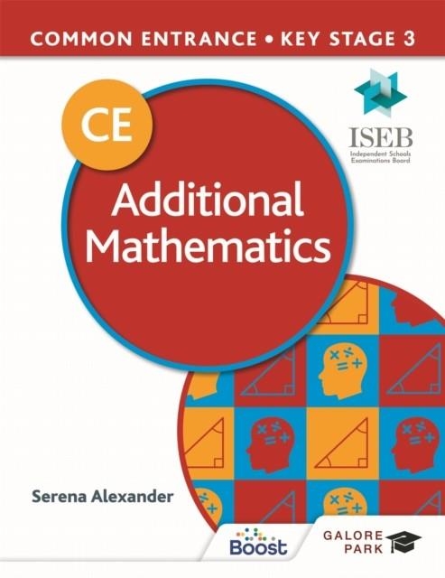 COMMON ENTRANCE 13+ ADDITIONAL MATHEMATICS FOR ISEB CE AND KS3 | 9781398321281