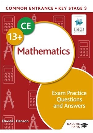 COMMON ENTRANCE 13+ MATHEMATICS EXAM PRACTICE QUESTIONS AND ANSWERS | 9781398326491