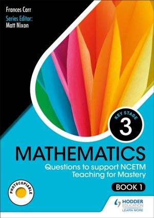 KS3 MATHEMATICS: QUESTIONS TO SUPPORT NCETM TEACHING FOR MASTERY (BOOK 1) | 9781510474925