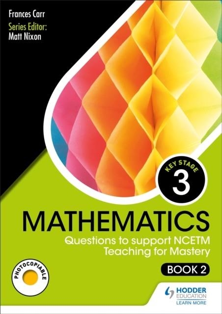 KS3 MATHEMATICS: QUESTIONS TO SUPPORT NCETM TEACHING FOR MASTERY (BOOK 2) | 9781510474932