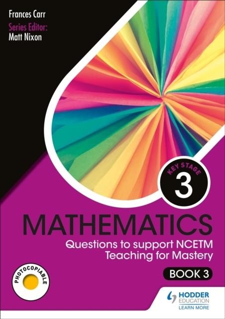 KS3 MATHEMATICS: QUESTIONS TO SUPPORT NCETM TEACHING FOR MASTERY (BOOK 3) | 9781510474949