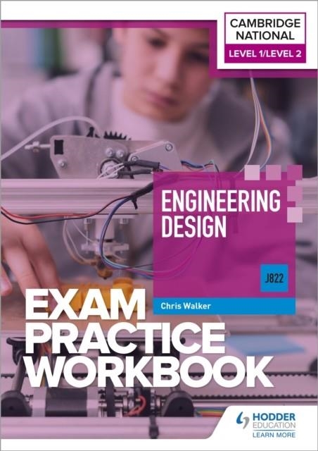 LEVEL 1/LEVEL 2 CAMBRIDGE NATIONAL IN ENGINEERING DESIGN (J822) EXAM PRACTICE WORKBOOK | 9781398384712