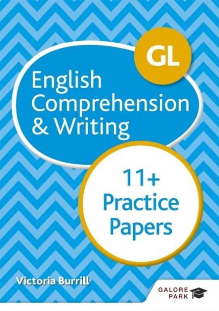 GL 11+ ENGLISH COMPREHENSION & WRITING PRACTICE PAPERS | 9781510449763