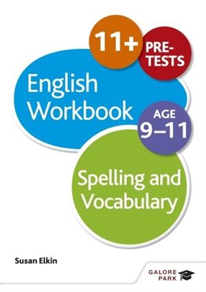 SPELLING & VOCABULARY WORKBOOK AGE 9-11 | 9781471829642