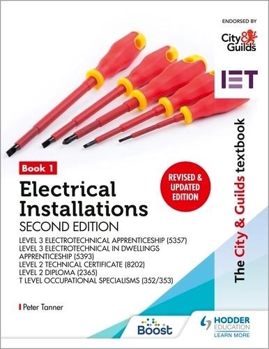 THE CITY & GUILDS TEXTBOOK: BOOK 1 ELECTRICAL INSTALLATIONS, SECOND EDITION: FOR THE LEVEL 3 APPRENTICESHIPS (5357 AND 5393), LEVEL 2 TECHNICAL CERTIF | 9781398360914