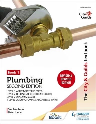 THE CITY & GUILDS TEXTBOOK: PLUMBING BOOK 1, SECOND EDITION: FOR THE LEVEL 3 APPRENTICESHIP (9189), LEVEL 2 TECHNICAL CERTIFICATE (8202), LEVEL 2 DIPL | 9781398360969