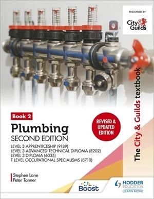 THE CITY & GUILDS TEXTBOOK: PLUMBING BOOK 2, SECOND EDITION: FOR THE LEVEL 3 APPRENTICESHIP (9189), LEVEL 3 ADVANCED TECHNICAL DIPLOMA (8202), LEVEL 3 | 9781398361010
