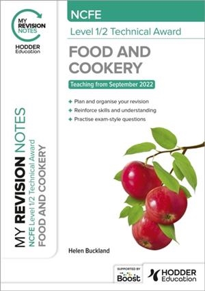 MY REVISION NOTES: NCFE LEVEL 1/2 TECHNICAL AWARD IN FOOD AND COOKERY | 9781398378957