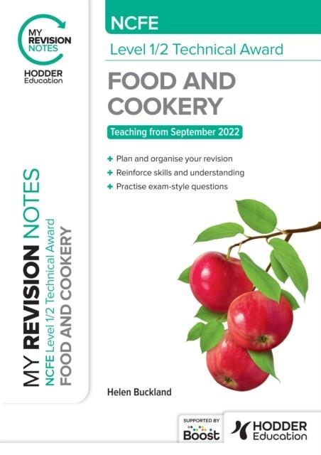 MY REVISION NOTES: NCFE LEVEL 1/2 TECHNICAL AWARD IN FOOD AND COOKERY | 9781398378803