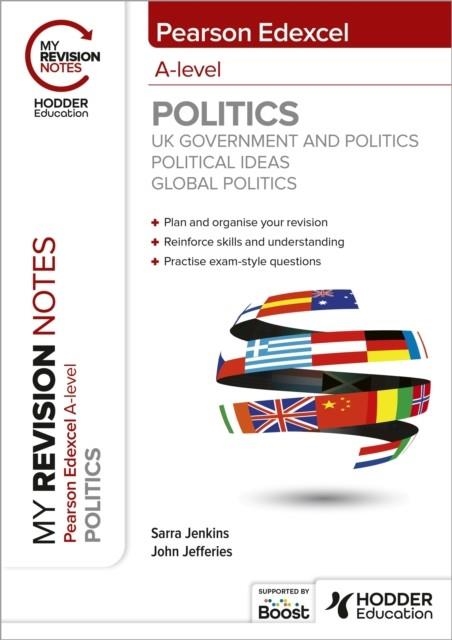MY REVISION NOTES: PEARSON EDEXCEL A-LEVEL POLITICS: UK GOVERNMENT AND POLITICS, POLITICAL IDEAS AND GLOBAL POLITICS DIGITAL | 9781398384965