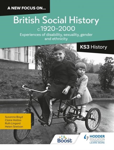 A NEW FOCUS ON...BRITISH SOCIAL HISTORY, C.1920–2000 FOR KS3 HISTORY: EXPERIENCES OF DISABILITY, SEXUALITY, GENDER AND ETHNICITY | 9781398363779