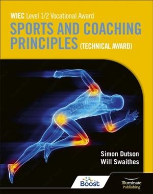 WJEC LEVEL 1/2 VOCATIONAL AWARD SPORTS AND COACHING PRINCIPLES (TECHNICAL AWARD) - STUDENT BOOK | 9781398379527
